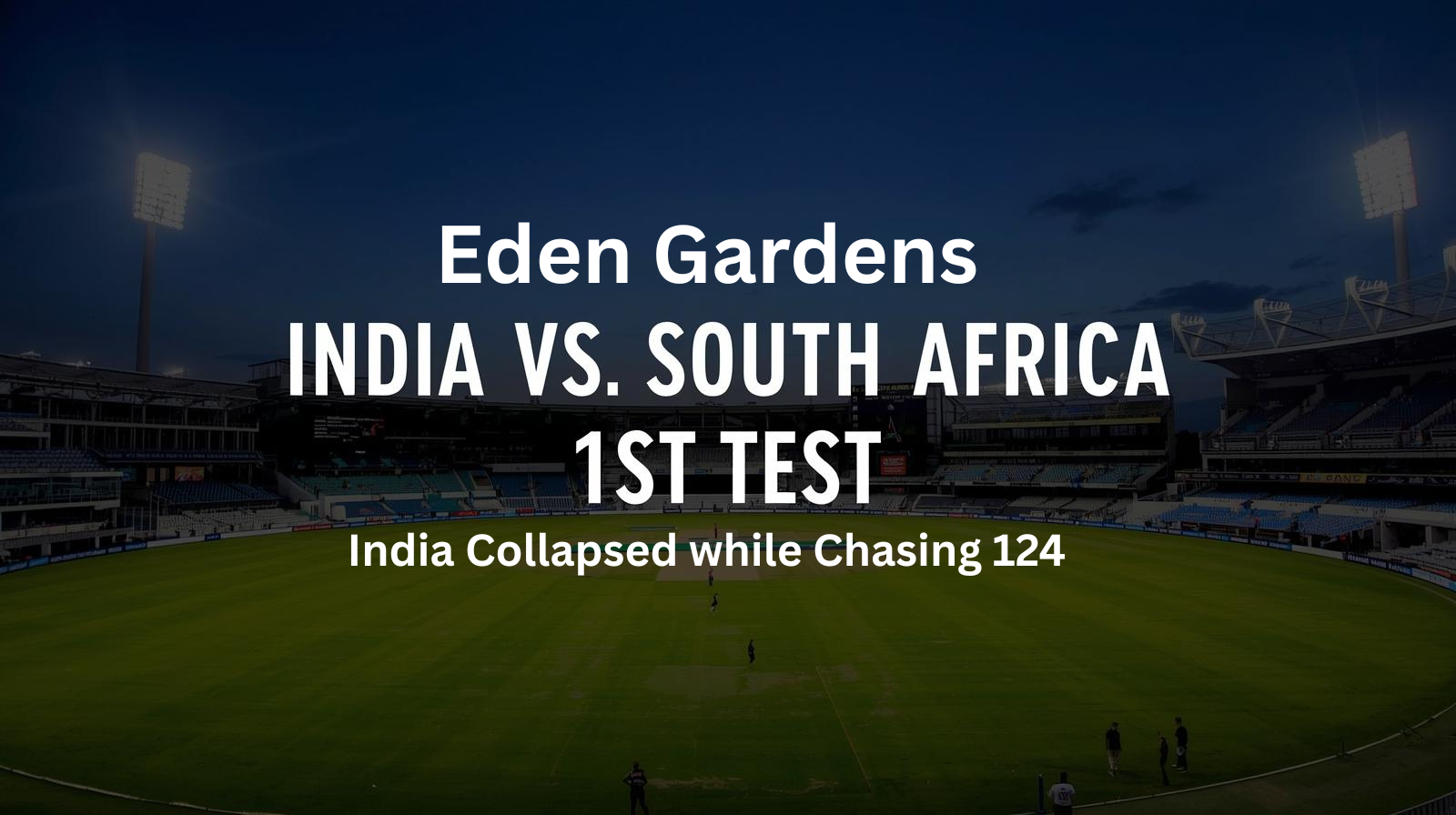 Showing Text India vs South Africa 1st Test at Eden Gardens where India collapsed chasing 124.